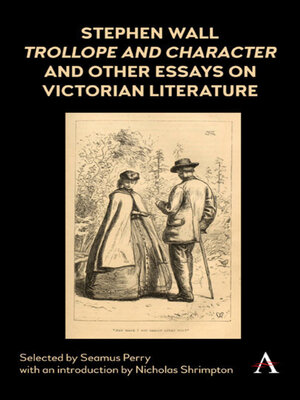 cover image of Stephen Wall, Trollope and Character and Other Essays on Victorian Literature